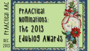 PrAACtical Nominations: The 2013 Edublog Awards