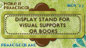 Make It PrAACtical: Display Stand for Visual Supports or Books