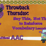 Throwback Thursday: Say This, Not That for Vocabulary Learning