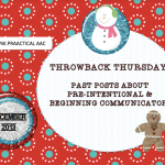 THROWBACK THURSDAY: PAST POSTS ABOUT PRE-INTENTIONAL AND BEGINNING COMMUNICATORS