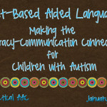 Text-Based Aided Language: Making the Literacy-Communication Connection for Children with Autism