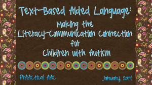 Text-Based Aided Language: Making the Literacy-Communication Connection for Children with Autism