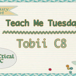 Teach Me Tuesday- Tobii C8