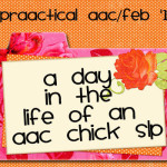 A Day in the Life of an AAC Chick SLP