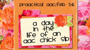 A Day in the Life of an AAC Chick SLP