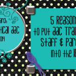 5 Reasons to Put AAC Training for Staff and Parents into the IEP