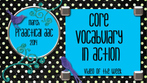 Video of the Week: Core Vocabulary in Action