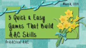 5 Quick and Easy Games That Build AAC Skills