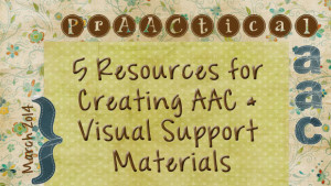 5 Resources for Creating AAC and Visual Support Materials
