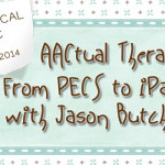 AACtual Therapy: From PECS to iPad with Jason Butcher