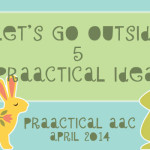 Let’s Go Outside! Five PrAACtical Ideas