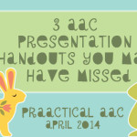 3 AAC Presentation Handouts You May Have Missed