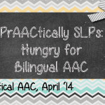 PrAACtically SLPs: Hungry for Bilingual AAC