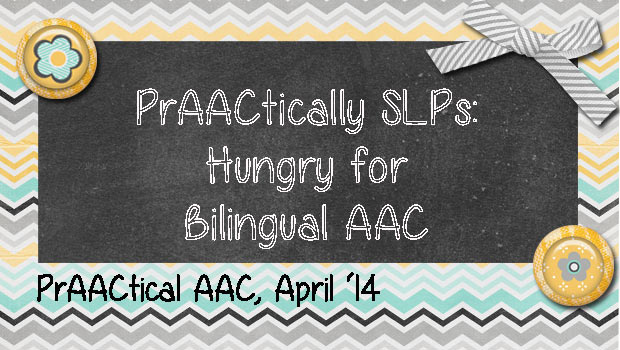 PrAACtically SLPs: Hungry for Bilingual AAC