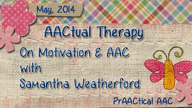 AACtual Therapy: On Motivation and AAC with Samantha Weatherford