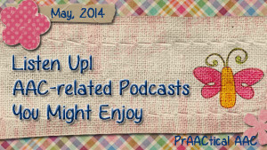 Listen Up! AAC-related Podcasts You May Enjoy