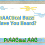 PrAACtical Buzz: Have You Heard?