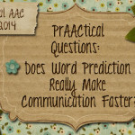 PrAACtical Questions: Does Word Prediction Really Make Communication Faster?