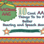 10 Cool AAC Things To DO for Better Hearing and Speech Month