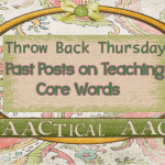 Throw Back Thursday- Past Posts on Teaching Core Words