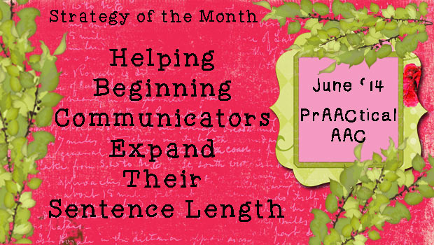 Helping Beginning Communicators Expand Their Sentence Length