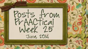 AAC Posts from PrAACtical Week 25 - June 2014