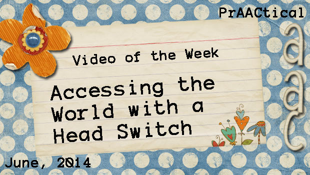 Video of the Week: Accessing the World with a Head Switch