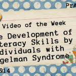 Video of the Week: The Development of Literacy Skills in Individuals with Angelman Syndrome