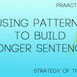 Strategy of the Week: Using Patterns to Build Longer Sentences
