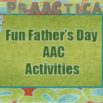 Fun Father's Day AAC Activities