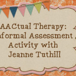 AACtual Therapy: Informal Assessment Activity with Jeanne Tuthill