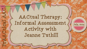 AACtual Therapy: Informal Assessment Activity with Jeanne Tuthill