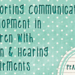 Supporting Communication Development in Children with Vision and Hearing Impairments