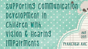 Supporting Communication Development in Children with Vision and Hearing Impairments