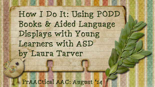 How I Do It: Using PODD books and Aided Language Displays with Young  Learners with Autism Spectrum Disorder : PrAACtical AAC