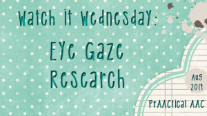 Watch It Wednesday: Eye Gaze Research