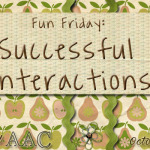 Fun Friday: Successful Interactions