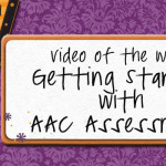 Video of the Week: Getting Started in AAC Assessment