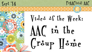 Video of the Week: Augmentative Communication in the Group Home