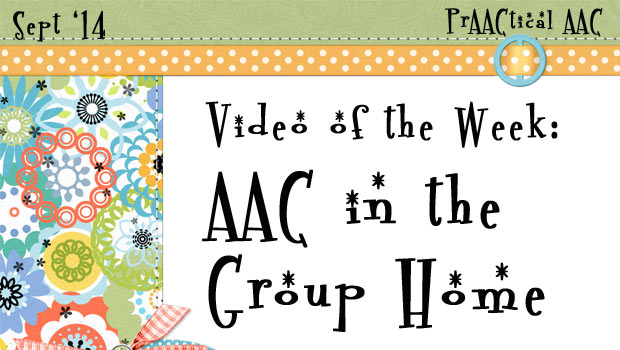 Video of the Week: Augmentative Communication in the Group Home