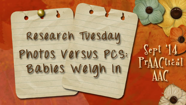 Research Tuesday: Photos Versus PCS - Babies Weigh In