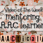 Video of the Week - Mentoring AAC Learners