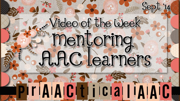 Video of the Week - Mentoring AAC Learners