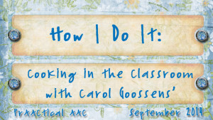 How I Do It: Cooking in the Classroom with Carol Goossens'
