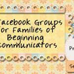 Five Facebook Groups for Families of Beginning Communicators