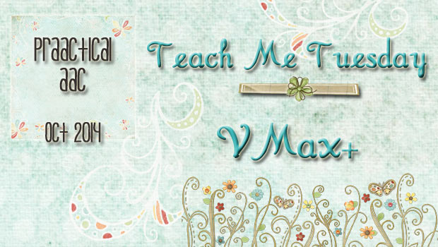 Teach Me Tuesday: VMax+