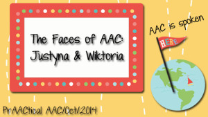 The Faces of AAC: Justyna and Wiktoria