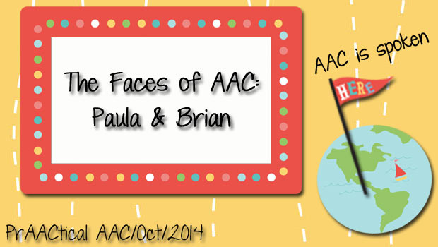 The Faces of AAC: Paula and Brian