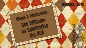 Watch It Wednesday: Bob Williams on Celebrating the ADA