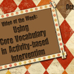 Video of the Week: Using Core Vocabulary in Activity-based Intervention